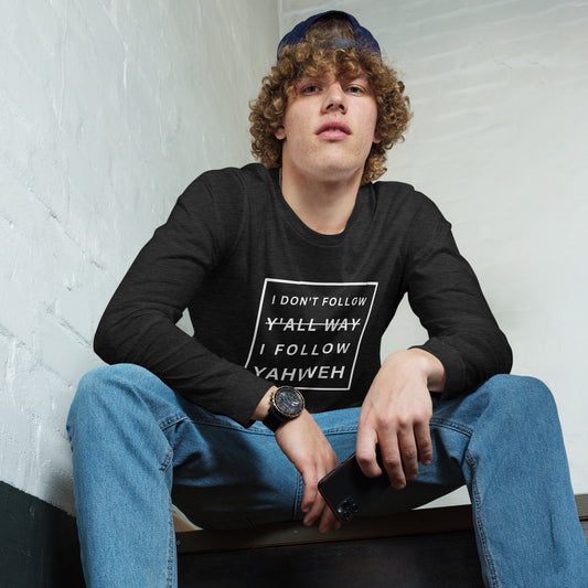 I Don't Follow Y'all Way Long Sleeve T-Shirt - Humble & Faithful Co.