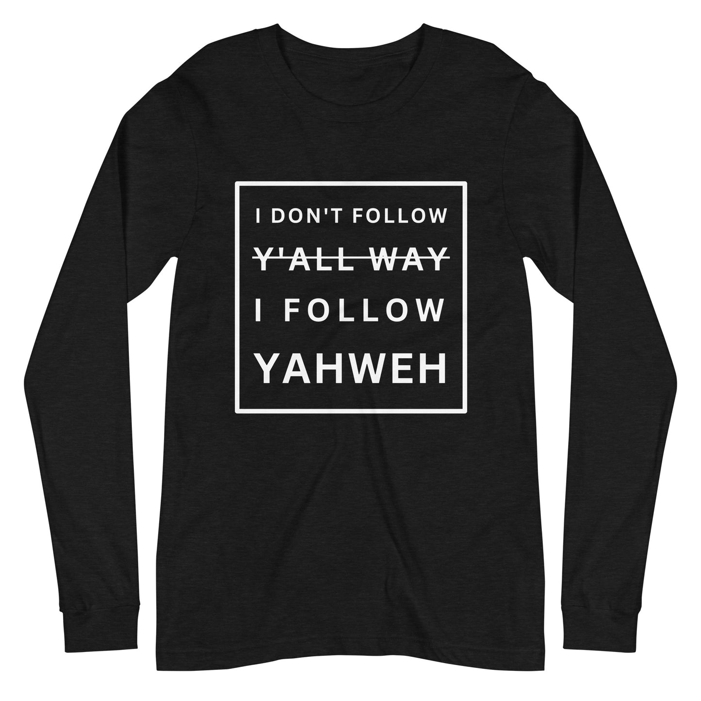 I Don't Follow Y'all Way Women's Long Sleeve T-Shirt - Humble & Faithful Co.
