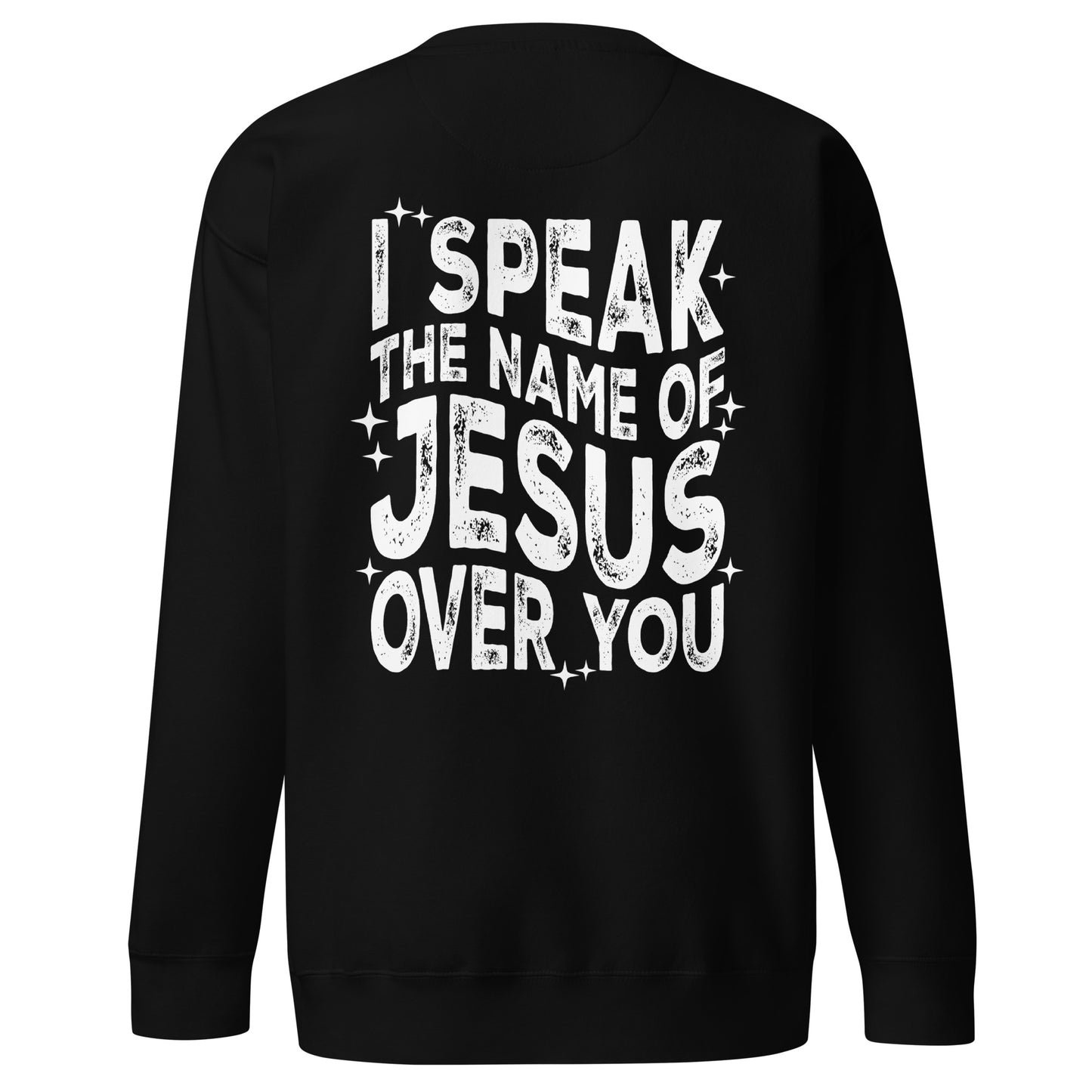 Speak The Name of Jesus Sweatshirt (Unisex)