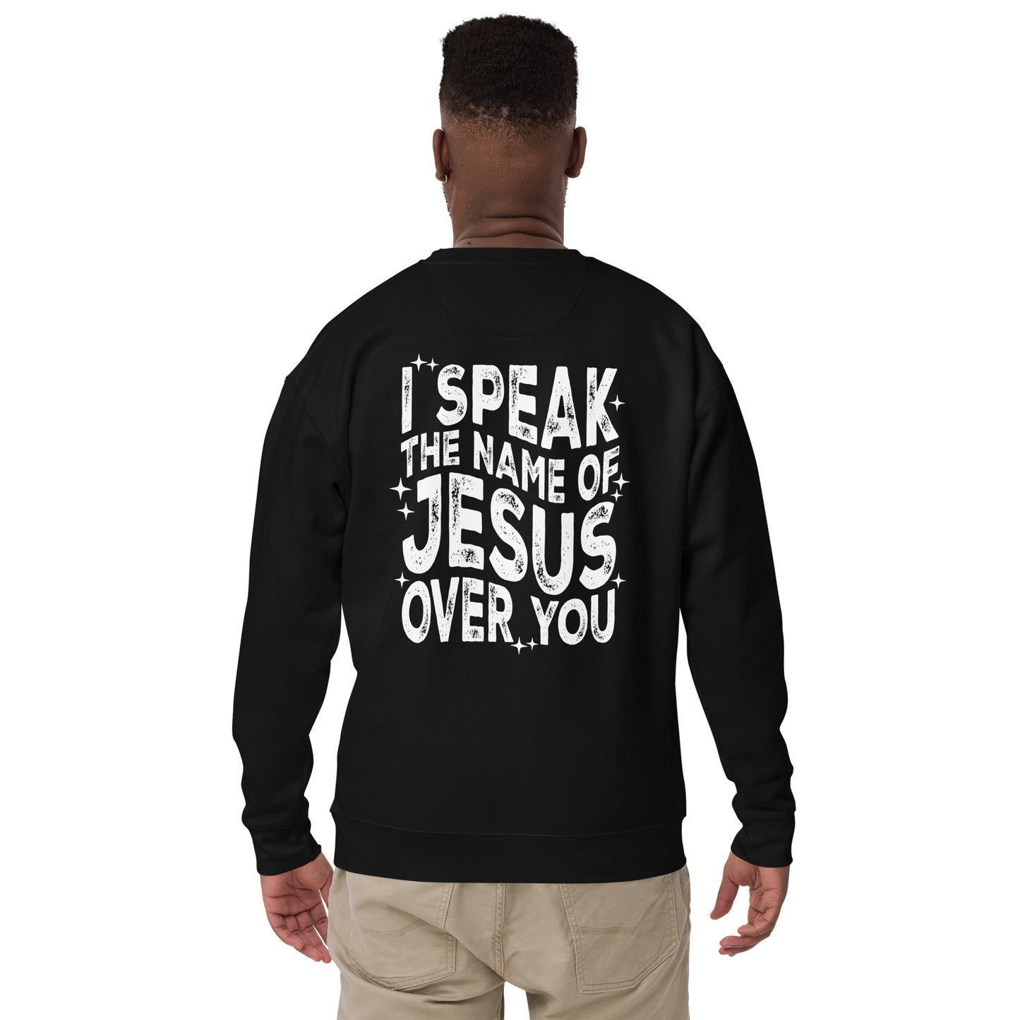 Speak The Name of Jesus Sweatshirt (Unisex)